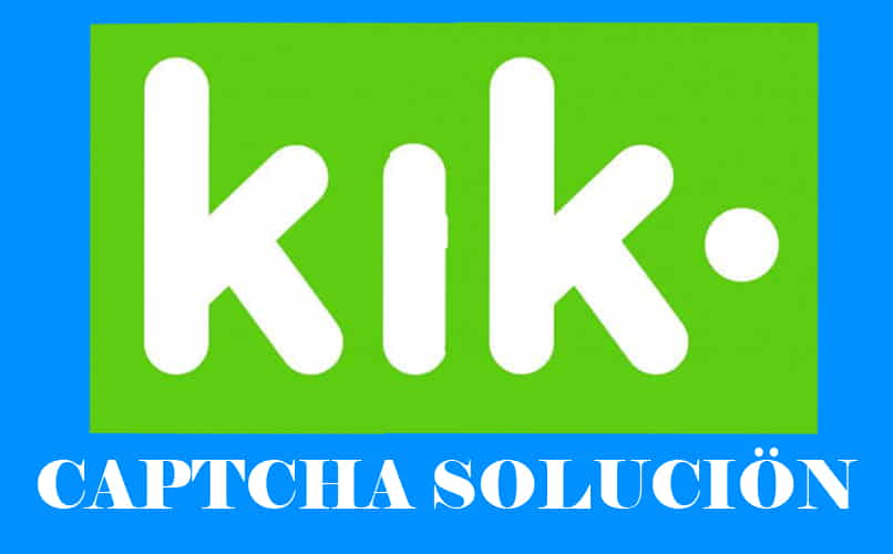 solucionar de manera sencilla el problema con kik captcha